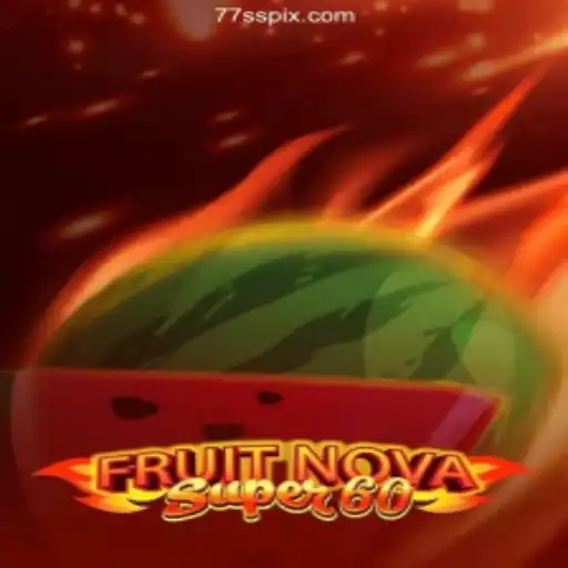 Exploring FruitNovaSuper60: A Thrilling Adventure in Online Gaming